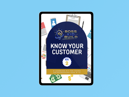 Boss Kid Build Kit #2:  Know Your Customer
